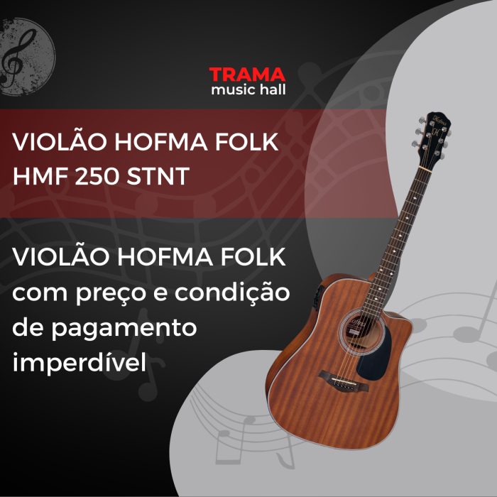 VIOLÃO HOFMA FOLK HMF 250 STNT - trama music hall -01
